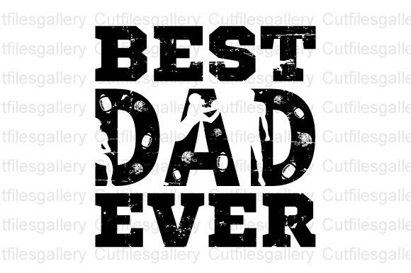 Best Dad Ever Football SVG: Graphics for Crafts & Branding