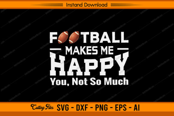 Football Makes Me Happy You Not So Much Graphics