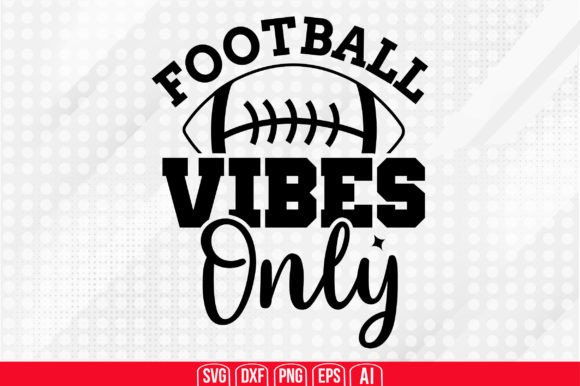 Football Vibes Only SVG: Graphics for Crafts & Local Branding