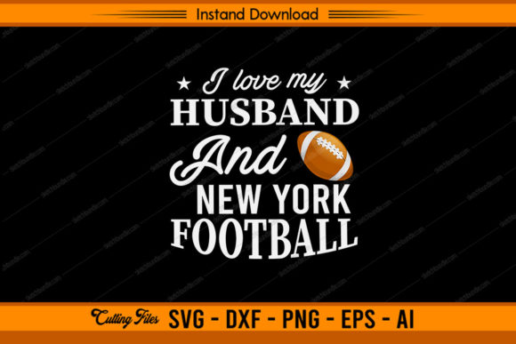 I Love My Husband and New York Football Graphics
