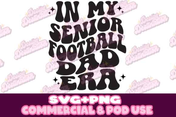 In My Senior Football Dad Era Design Graphics