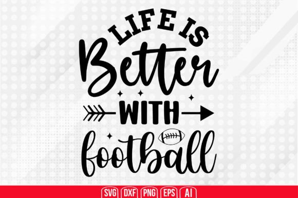 Life is Better with Football SVG: Graphics for Crafts & Content