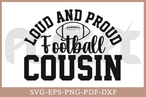 Loud and Proud Football Cousin Shirt SVG: Graphics for Crafts-Driven Brands