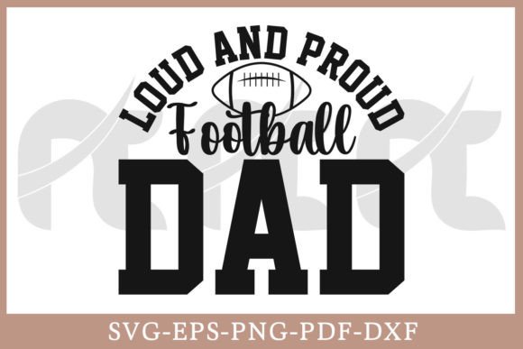 Loud and Proud Football Dad Shirt SVG
