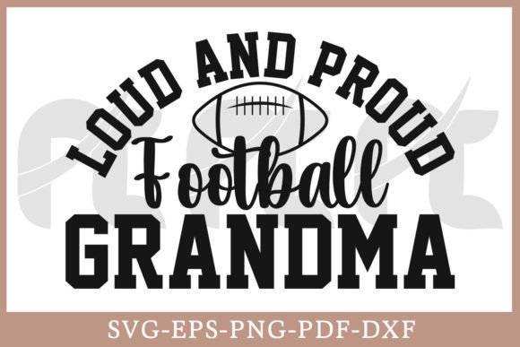 Loud and Proud Football Grandma Shirt Graphics for Crafts
