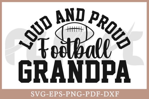 Loud and Proud Football Grandpa Shirt Graphics