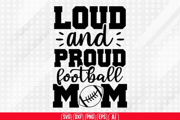 Loud and Proud Football Mom SVG