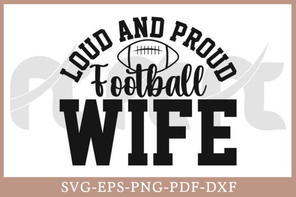 Loud and Proud Football Wife Shirt SVG: Graphics for Crafts & Branding