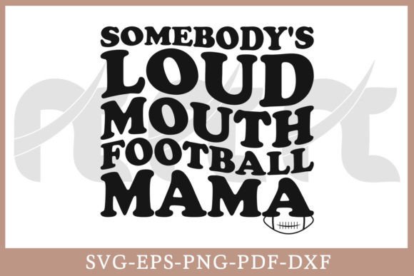 Loud Mouth Football Mama SVG: Graphics for Crafts