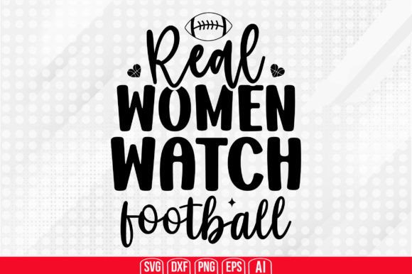 Real Women Watch Football SVG: Graphics for Crafts & Local Branding